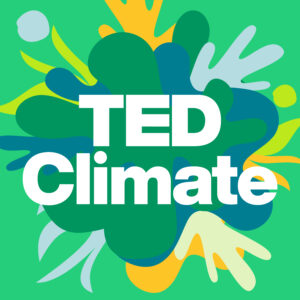 how to get started in climate tech: learn - ted climate podcast