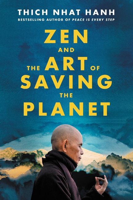 Zen and the Art of Saving the Plan by Thich Nhat Hanh - climate tech must reads