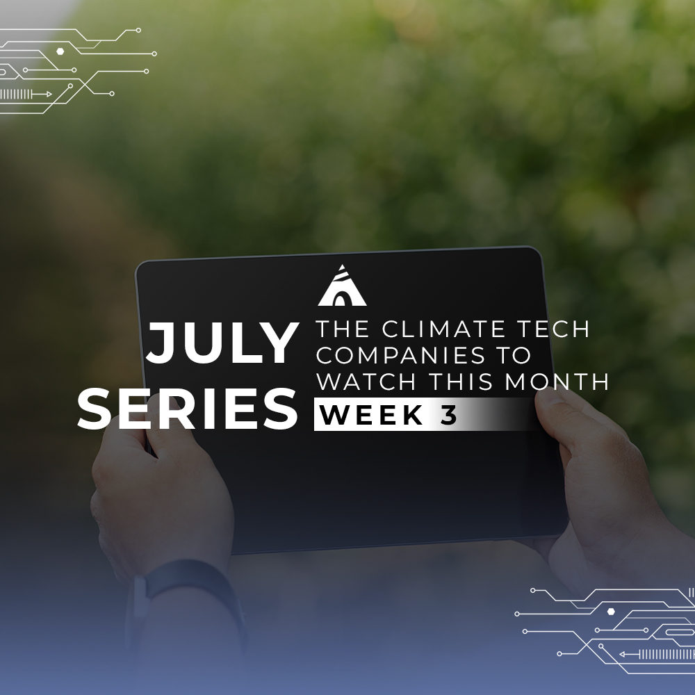 Climate tech startups to July watch week 3