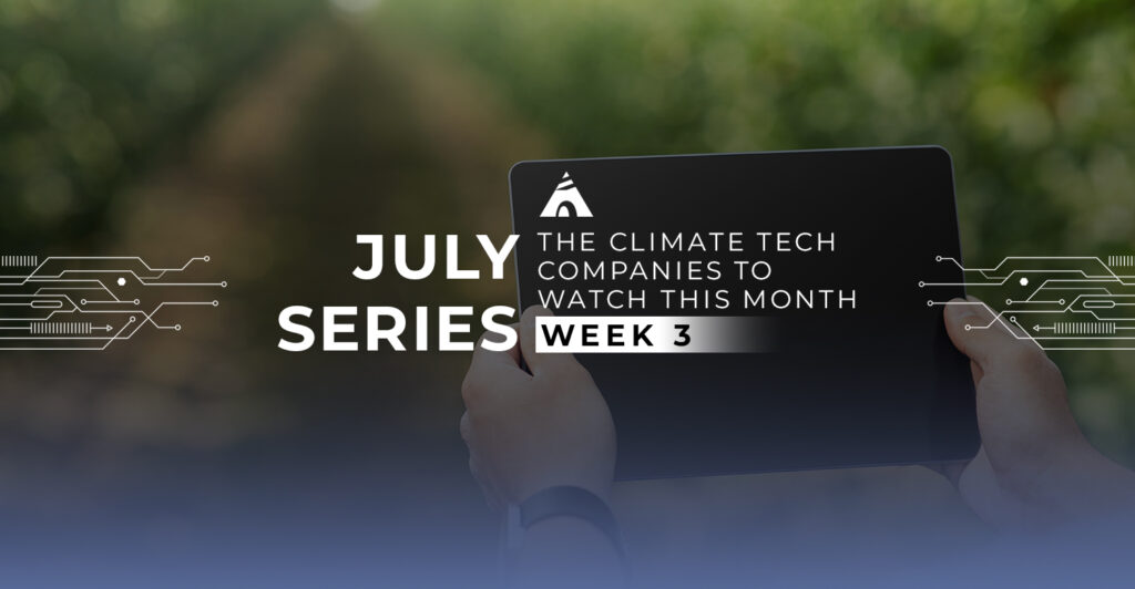 July week 3 startups to watch in climate tech